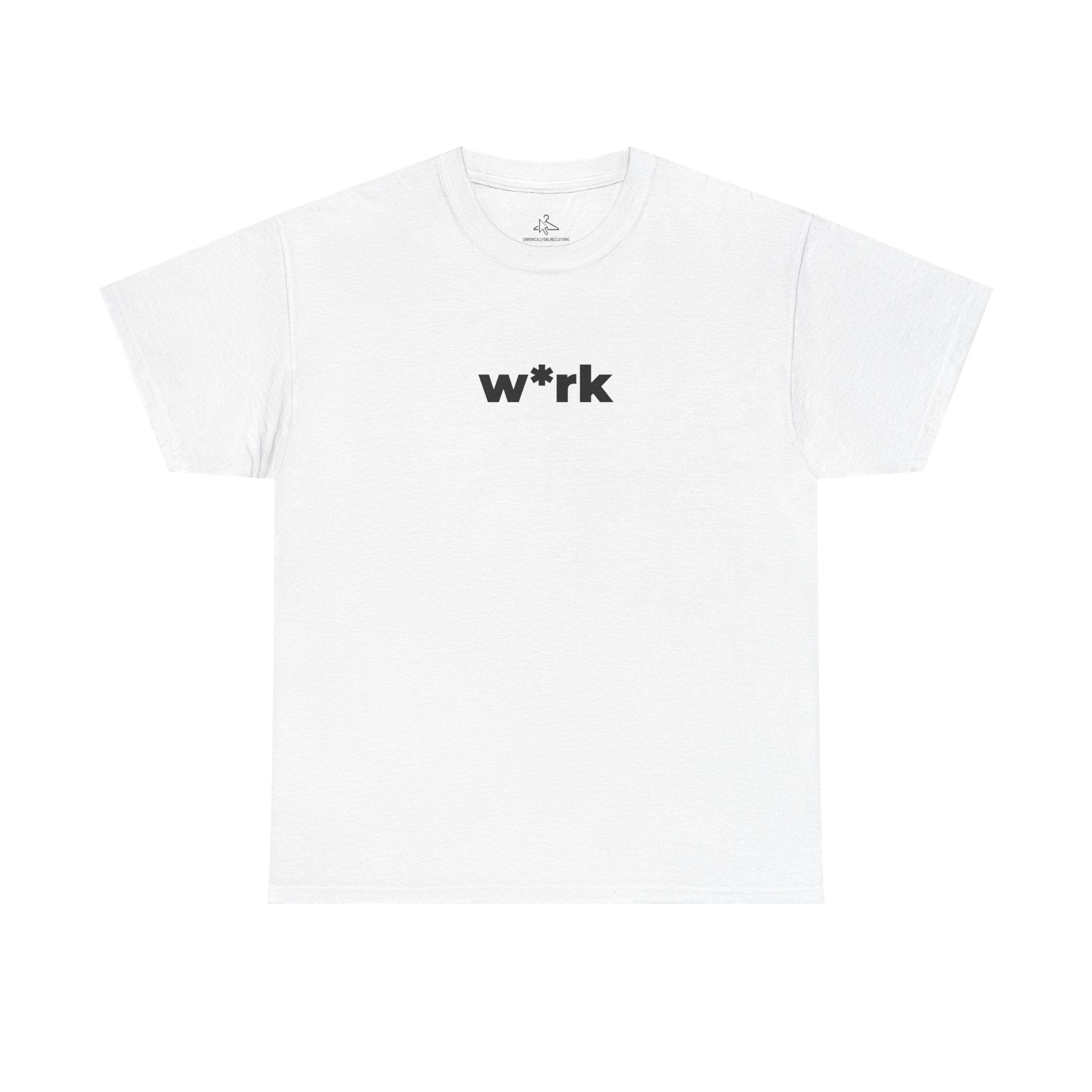 'w*rk' Censored Tee